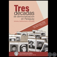 TRES DÉCADAS DE DEMOCRATIZACIÓN EN PARAGUAY: ACTORES, INSTITUCIONES Y SOCIEDAD.